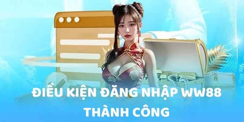 Chuẩn bị trước khi đăng nhập ww88