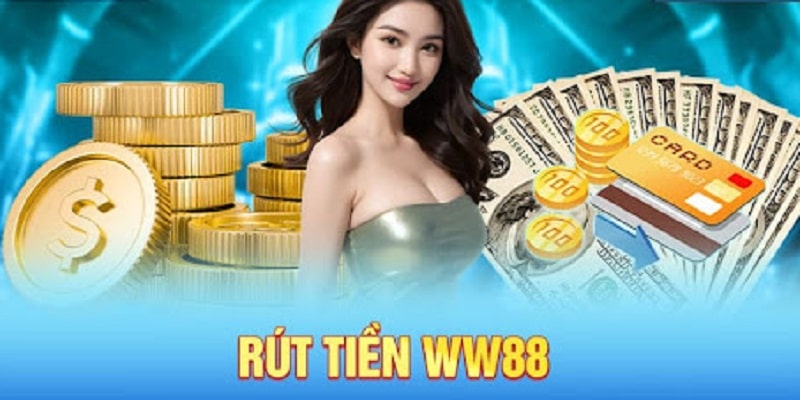 Quy trình rút tiền ww88 cụ thể